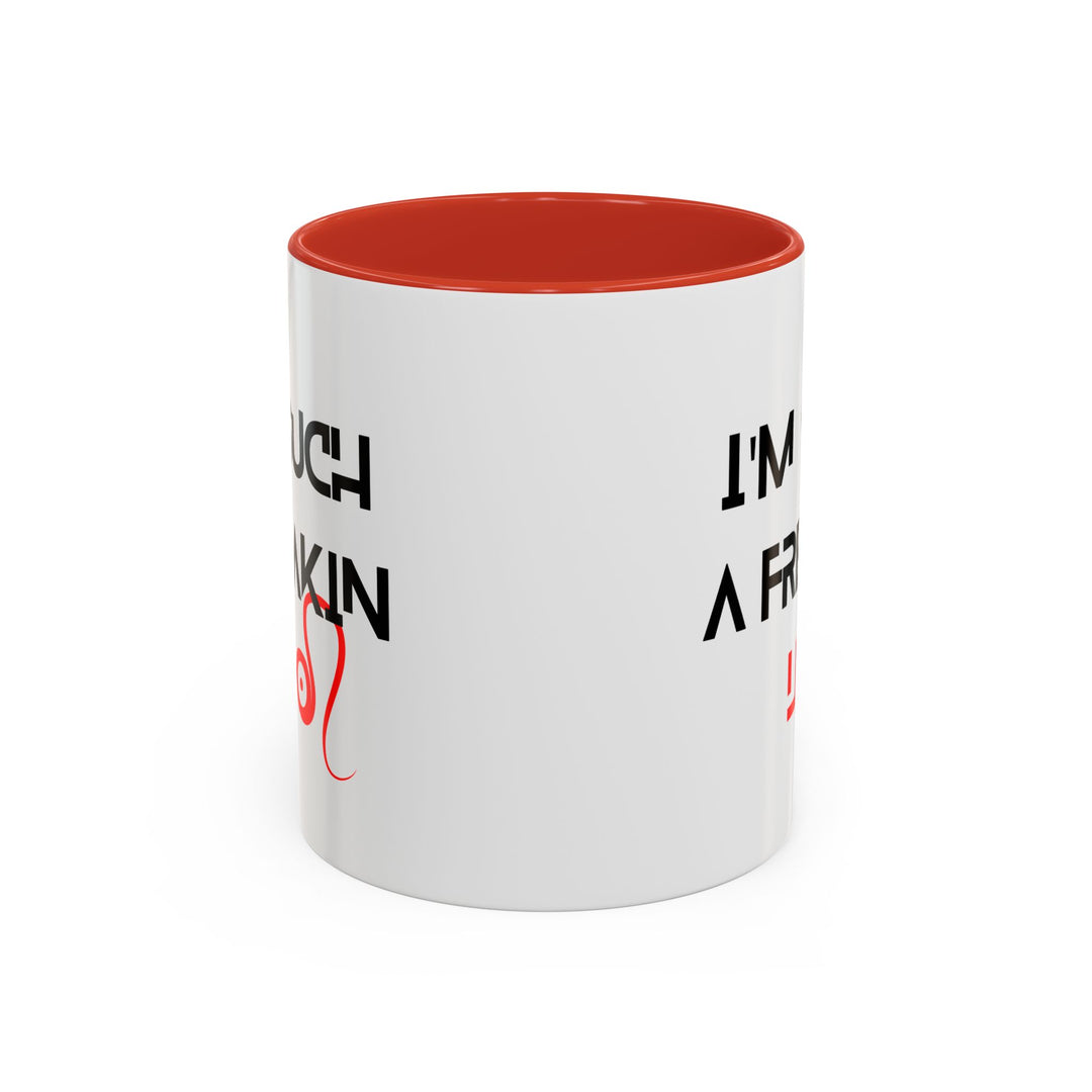 I"m such a freakin Leo Accent Coffee Mug, 11oz