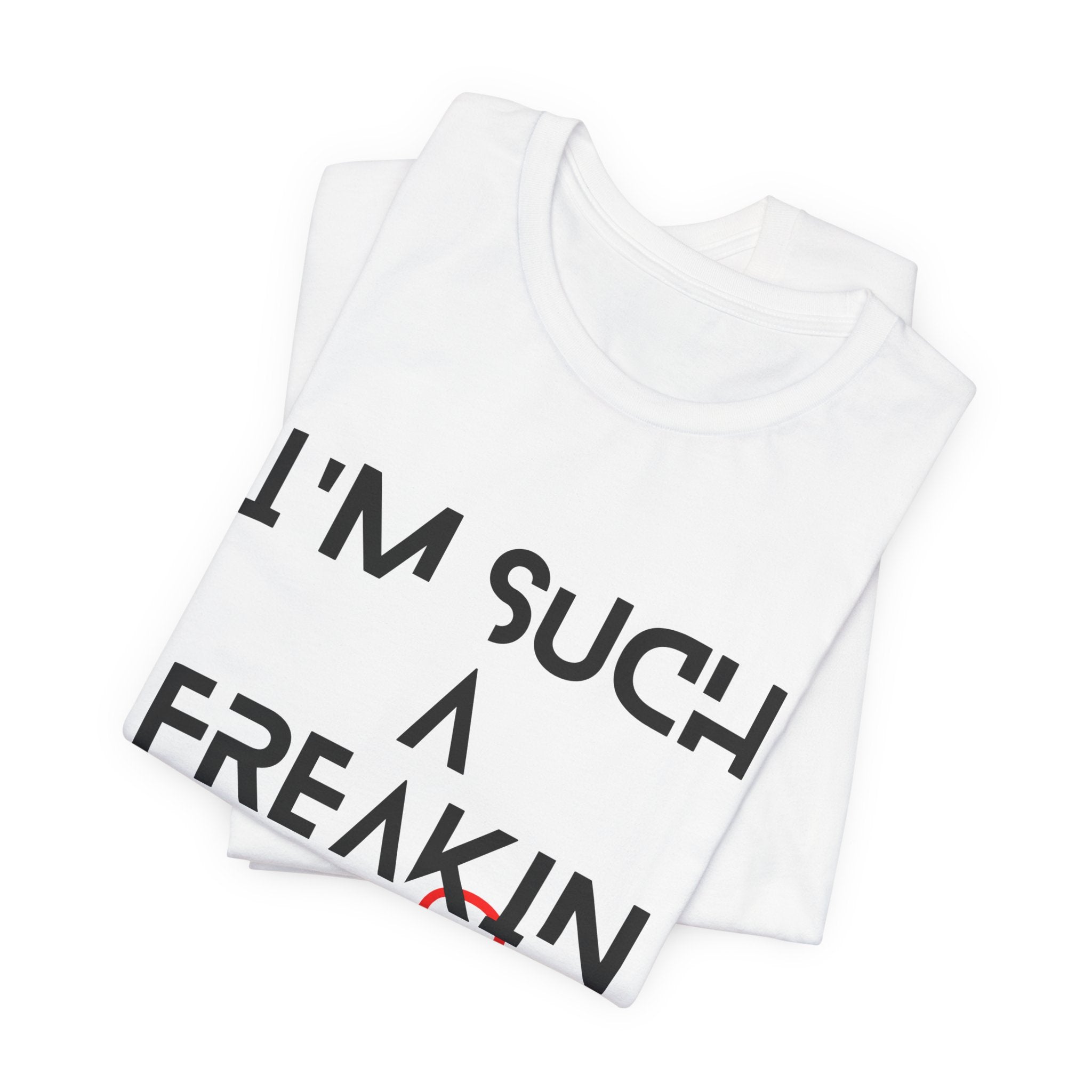 I'm Such a Freakin' Leo T-Shirt — Funny Zodiac Leo Shirt for Birthday Gifts