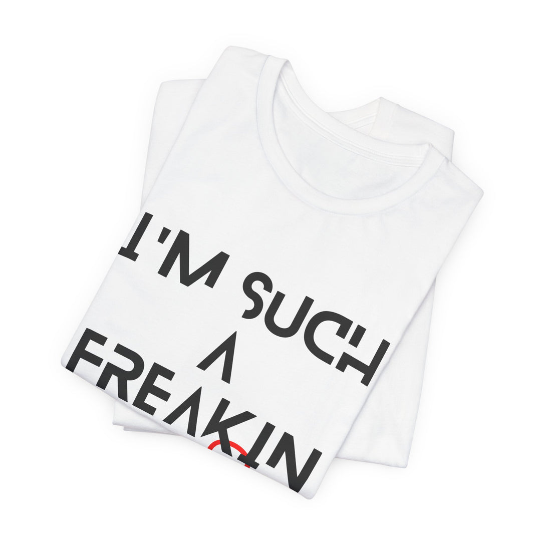 I'm Such a Freakin' Leo T-Shirt — Funny Zodiac Leo Shirt for Birthday Gifts